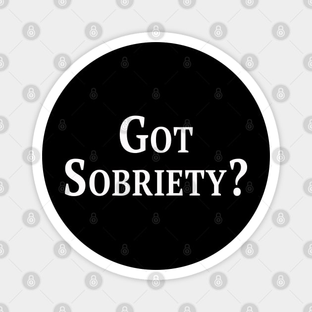 Got Sobriety? Magnet by Thread Bear